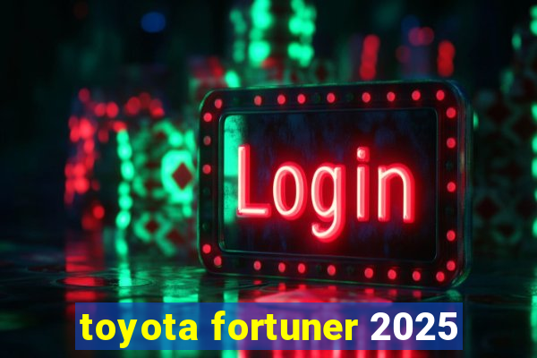 toyota fortuner 2025